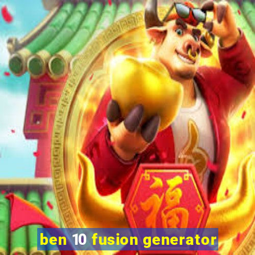 ben 10 fusion generator